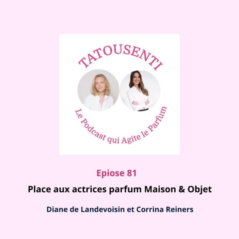 Ep 81 Paroles aux actrices du parfum Maison & Objet 2024 (2)