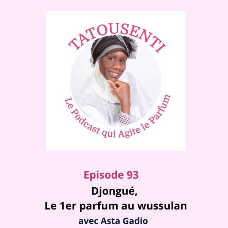 Ep 93  Djongué avec Asta Gadio, le 1er parfum au wussulan