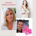 3 femmes dédiées au parfum pour la journée de la femme 2025